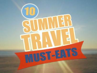 Summer Travel Must-Eats
