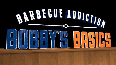 Barbecue Addiction: Bobby's Basics
