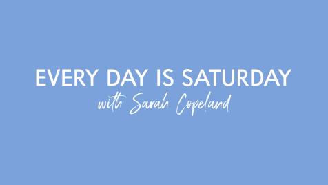 Every Day Is Saturday