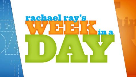 Rachael Ray's Week in a Day