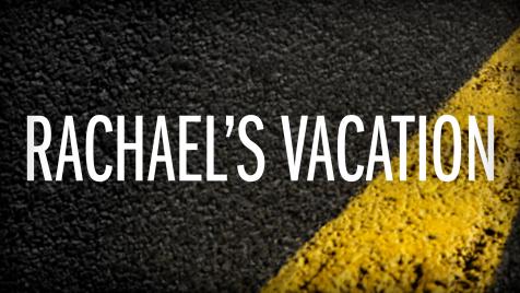 Rachael's Vacation