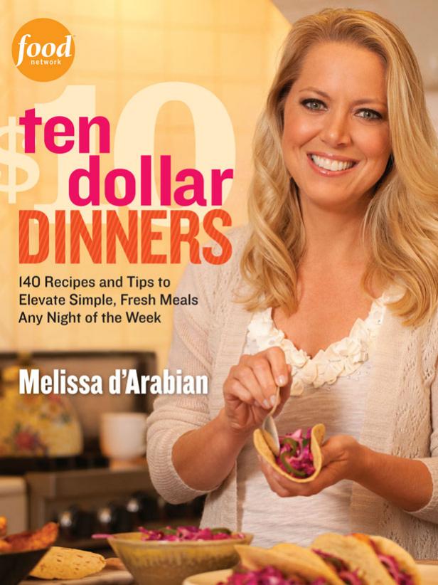 Melissa d'Arabian's Ten Dollar Dinners
