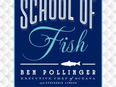 Chef Ben Pollinger's new book School of Fish will teach you everything you ever wanted to know about fish but were afraid to ask.