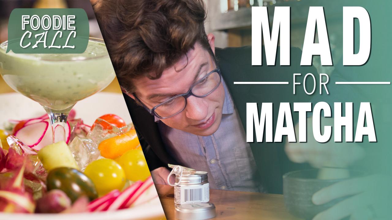 Foodie Call: Matcha